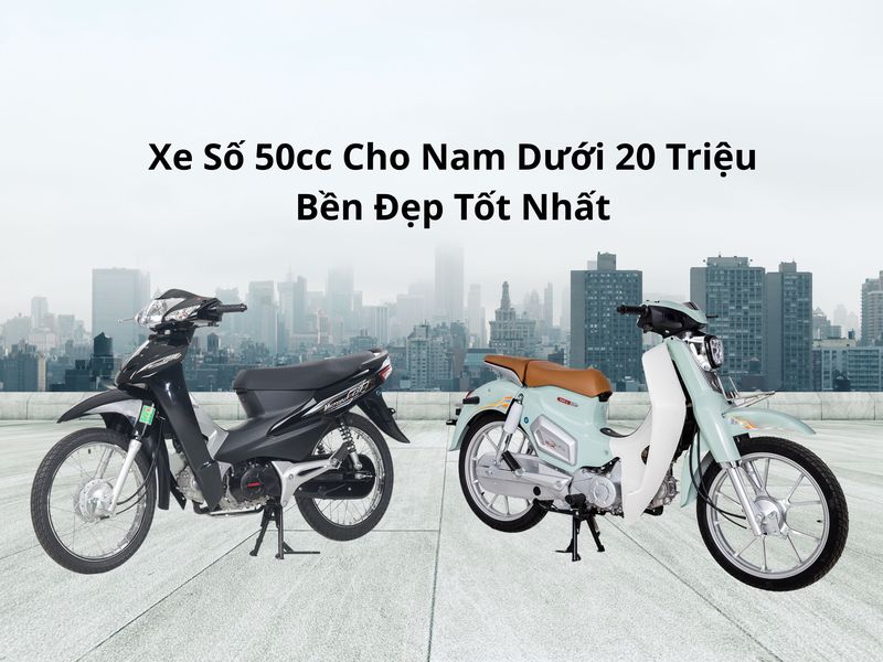 xe số 50cc cho nam dưới 20 triệu